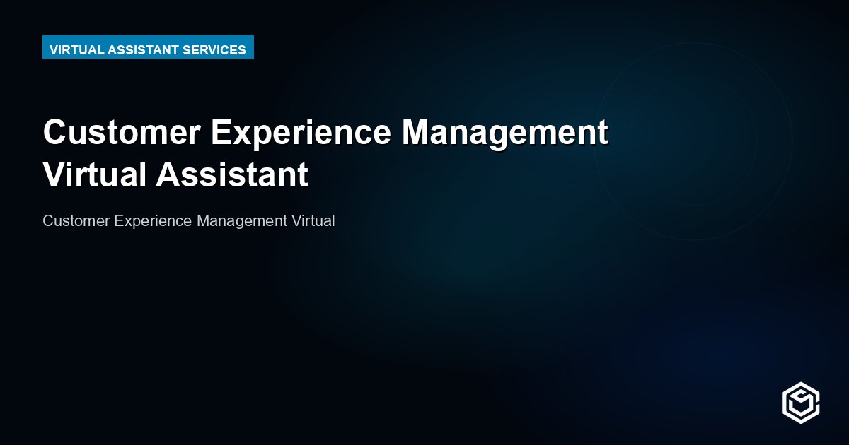 Customer Experience Management Virtual Assistant