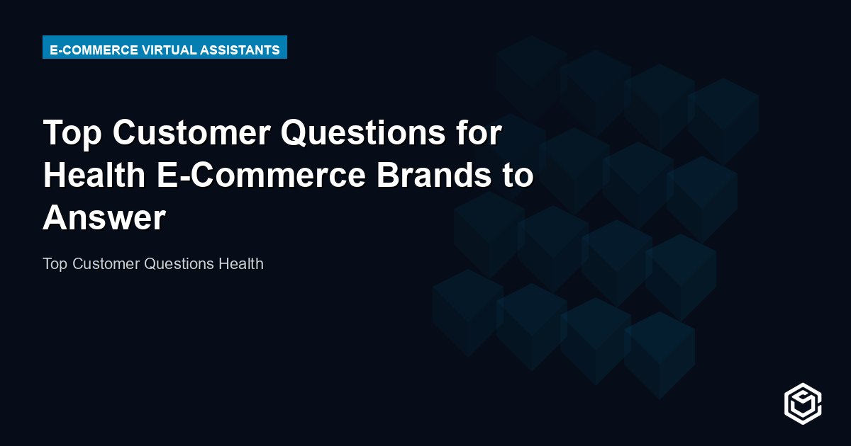 Top Customer Questions for Health E-Commerce Brands to Answer