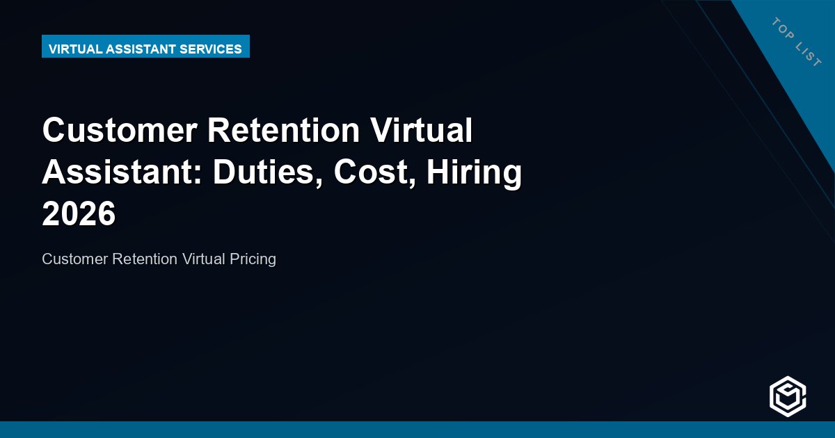 Customer Retention Virtual Assistant: Duties, Cost, Hiring 2026