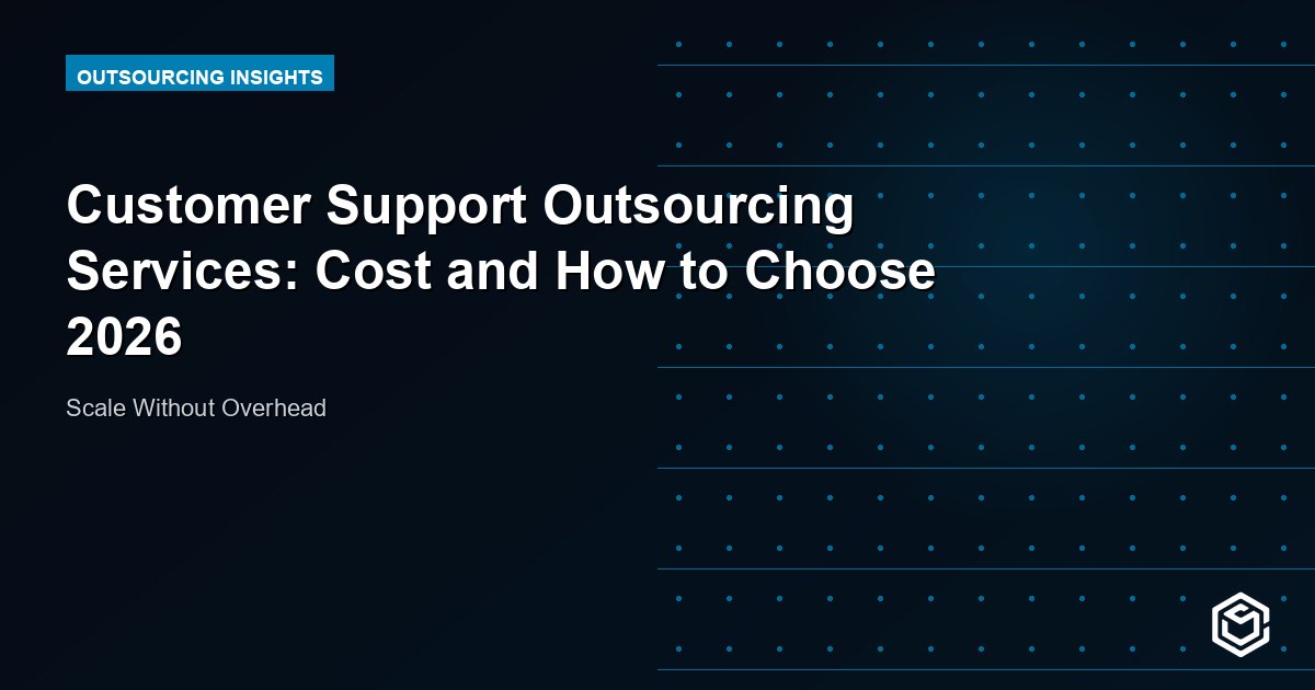 Customer Support Outsourcing Services: Cost and How to Choose 2026