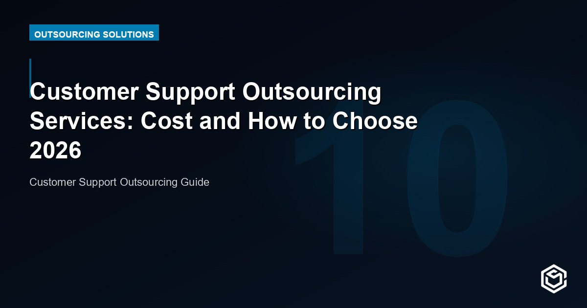 Customer Support Outsourcing Services: Cost and How to Choose 2026