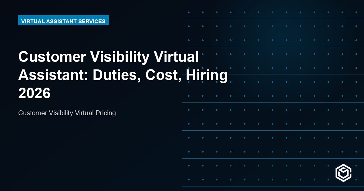 Customer Visibility Virtual Assistant: Duties, Cost, Hiring 2026