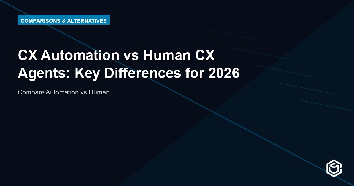 CX Automation vs Human CX Agents: Key Differences for 2026