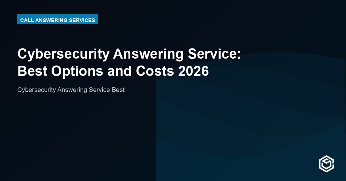 Cybersecurity Answering Service: Best Options and Costs 2026