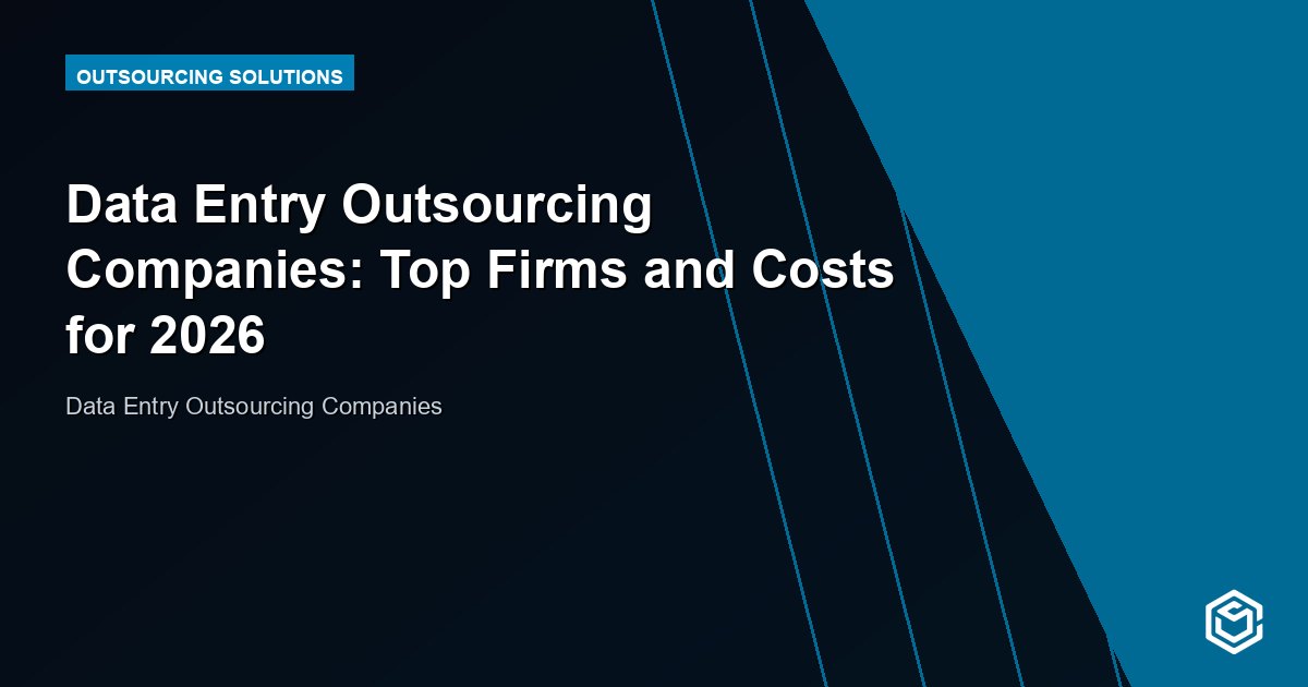 Data Entry Outsourcing Companies: Top Firms and Costs for 2026