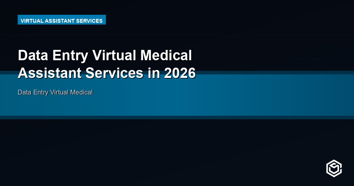 Data Entry Virtual Medical Assistant Services in 2026