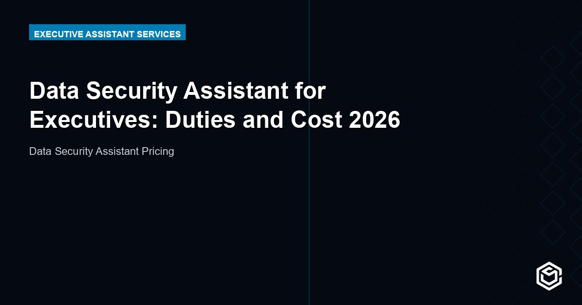 Data Security Assistant for Executives: Duties and Cost 2026