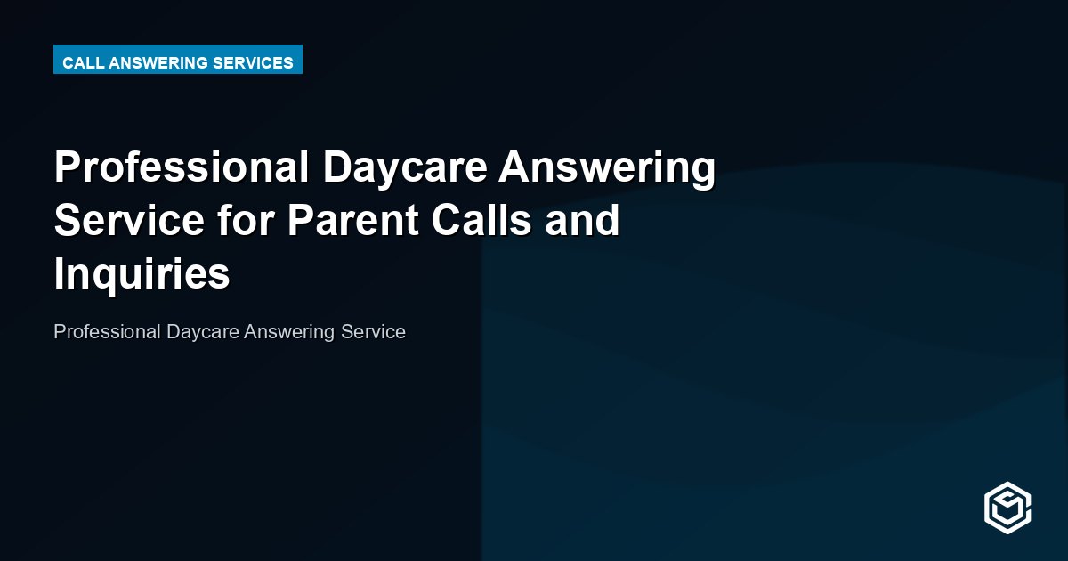Professional Daycare Answering Service for Parent Calls and Inquiries