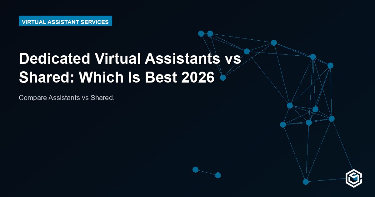 Dedicated Virtual Assistants vs Shared: Which Is Best 2026