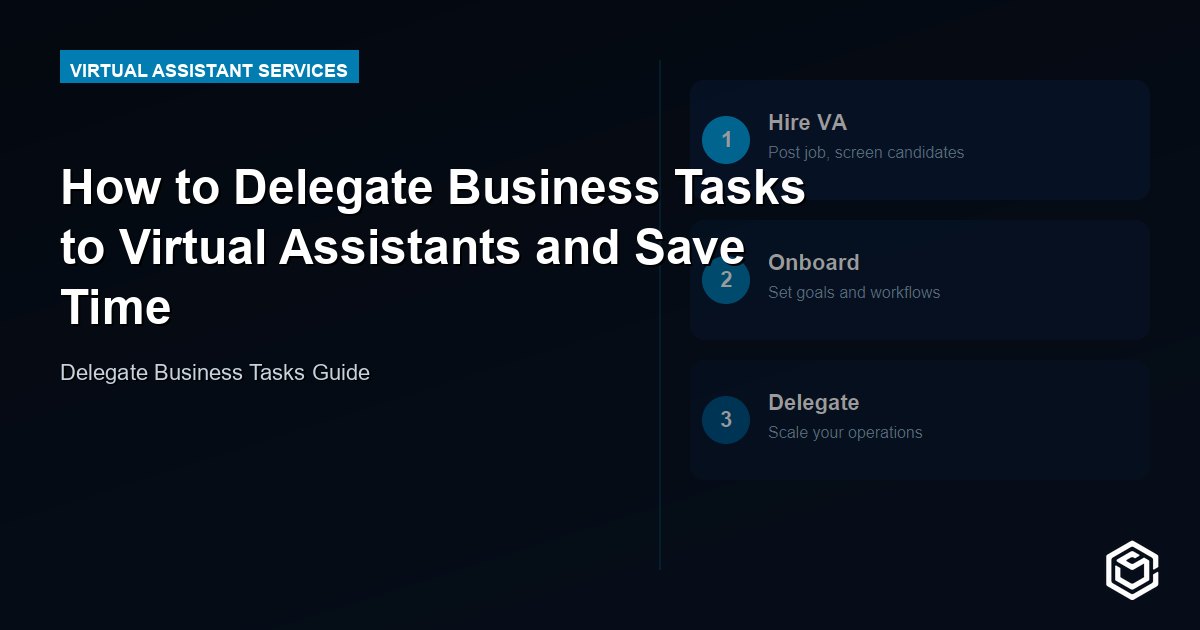 How to Delegate Business Tasks to Virtual Assistants and Save Time
