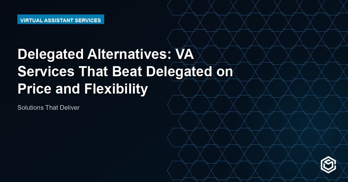 Delegated Alternatives: VA Services That Beat Delegated on Price and Flexibility