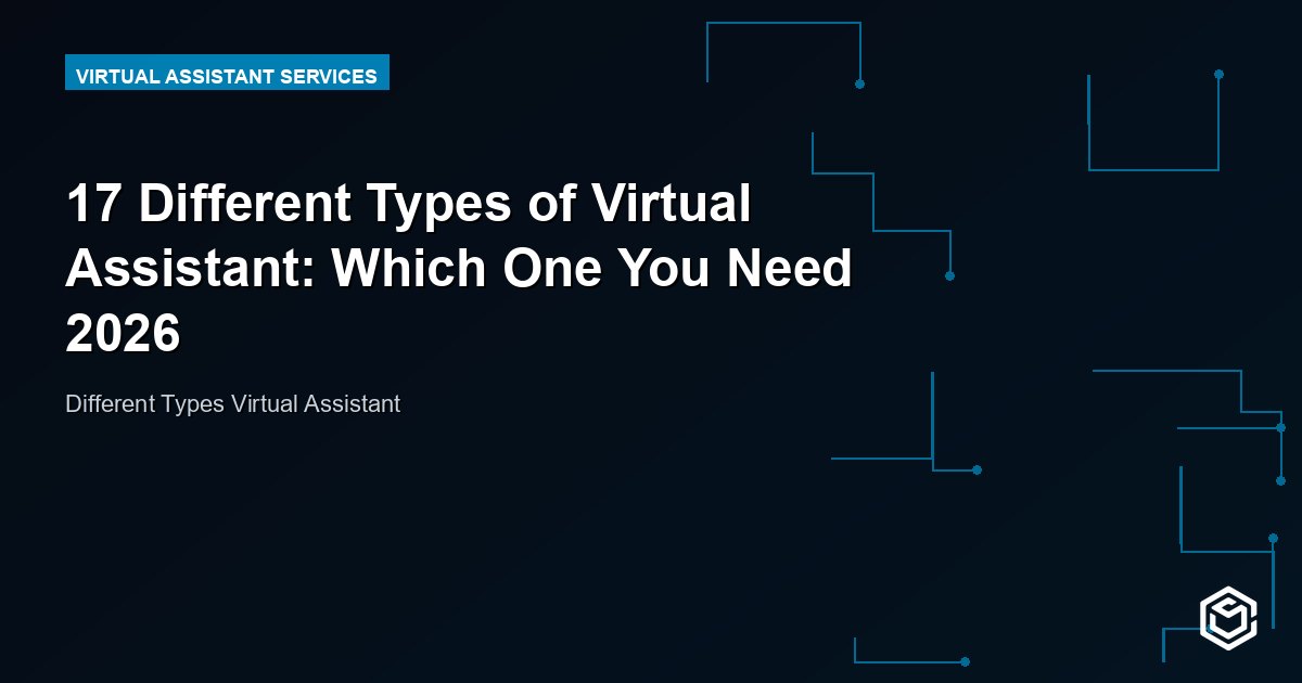 17 Different Types of Virtual Assistant: Which One You Need 2026