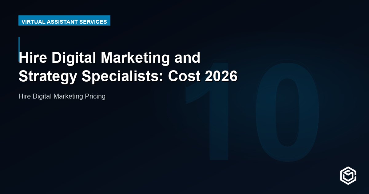 Hire Digital Marketing and Strategy Specialists: Cost 2026