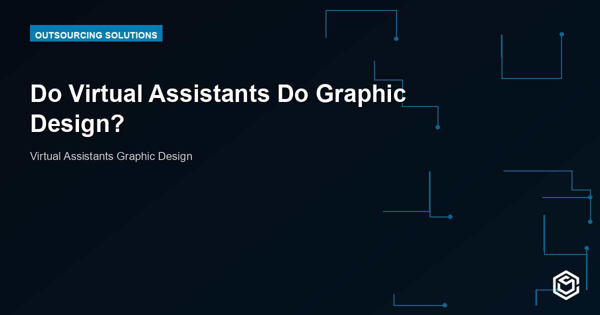Do Virtual Assistants Do Graphic Design?