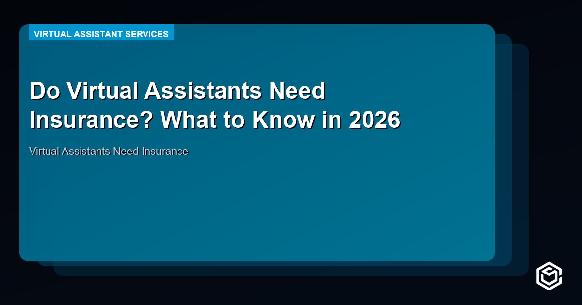 Do Virtual Assistants Need Insurance? What to Know in 2026