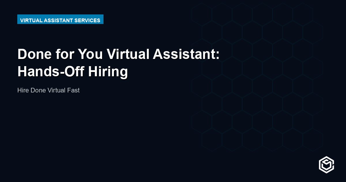 Done for You Virtual Assistant: Hands-Off Hiring