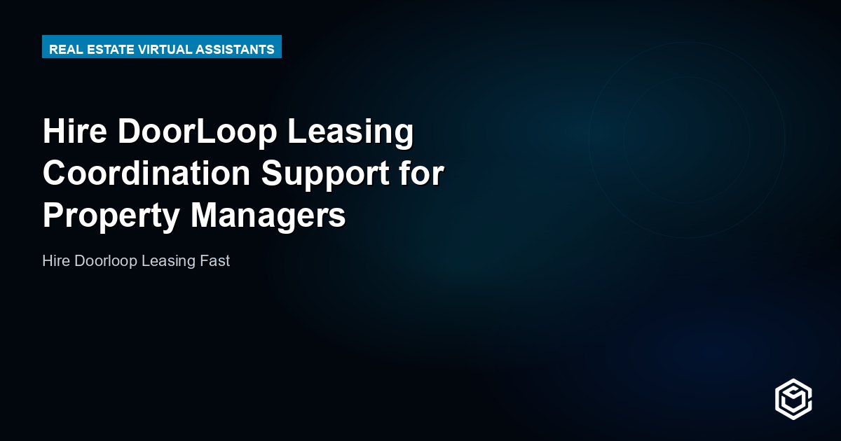 Hire DoorLoop Leasing Coordination Support for Property Managers