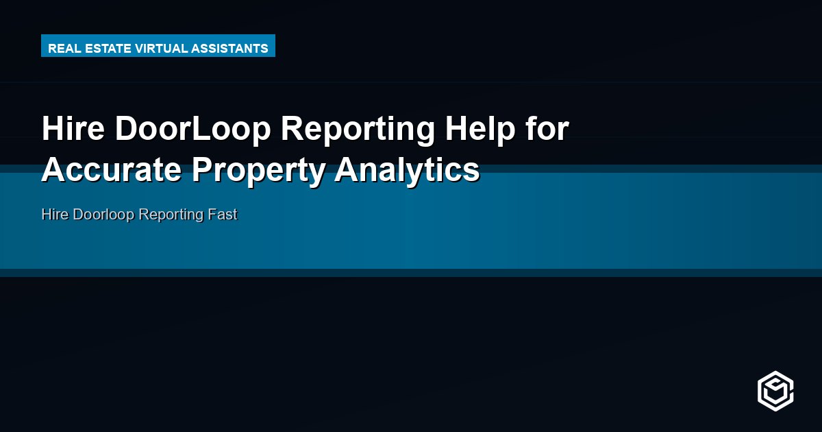 Hire DoorLoop Reporting Help for Accurate Property Analytics