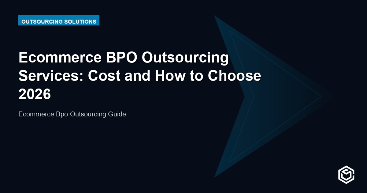 Ecommerce BPO Outsourcing Services: Cost and How to Choose 2026
