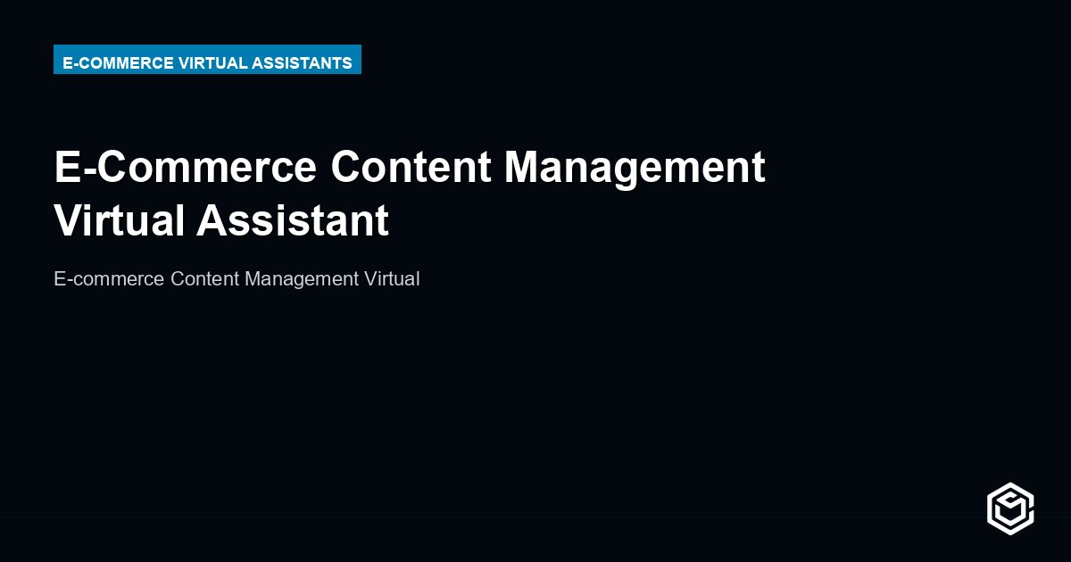E-Commerce Content Management Virtual Assistant