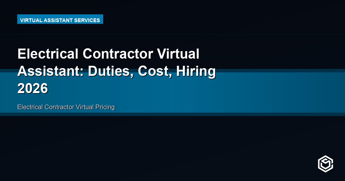 Electrical Contractor Virtual Assistant: Duties, Cost, Hiring 2026