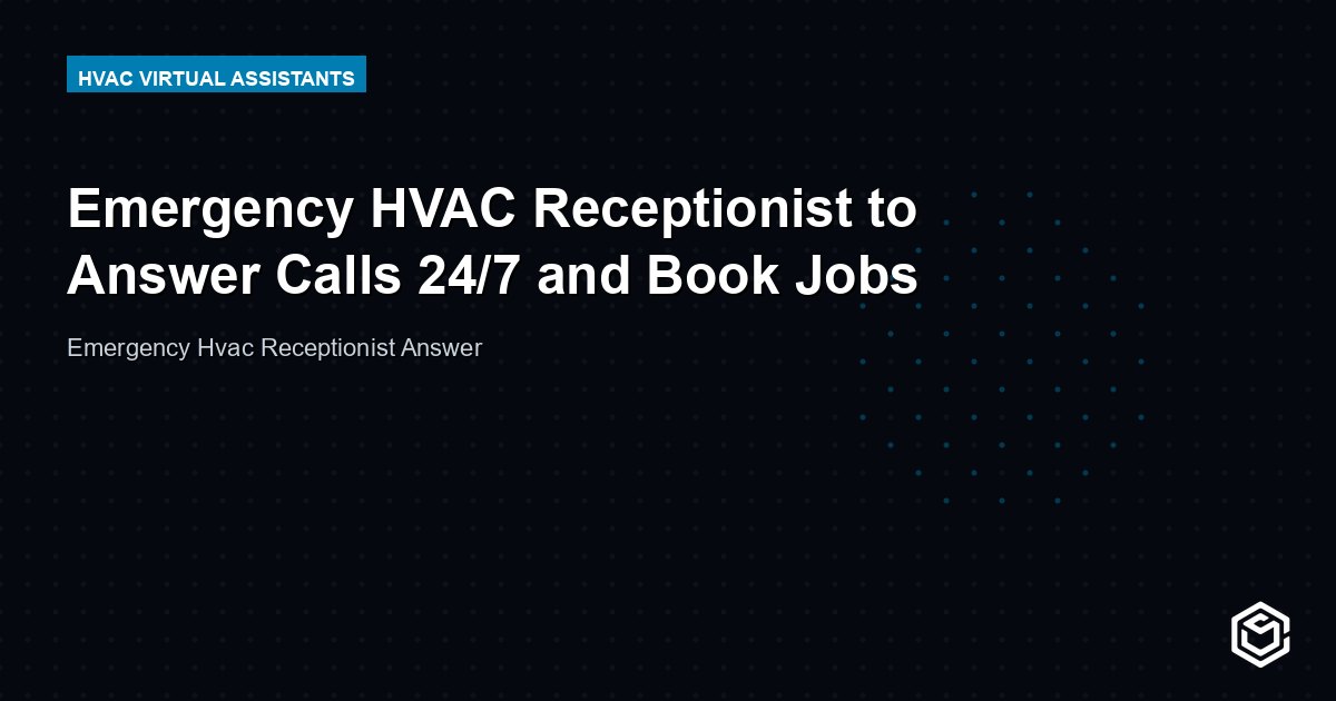 Emergency HVAC Receptionist to Answer Calls 24/7 and Book Jobs