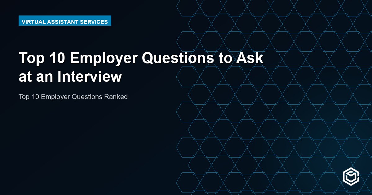 Top 10 Employer Questions to Ask at an Interview