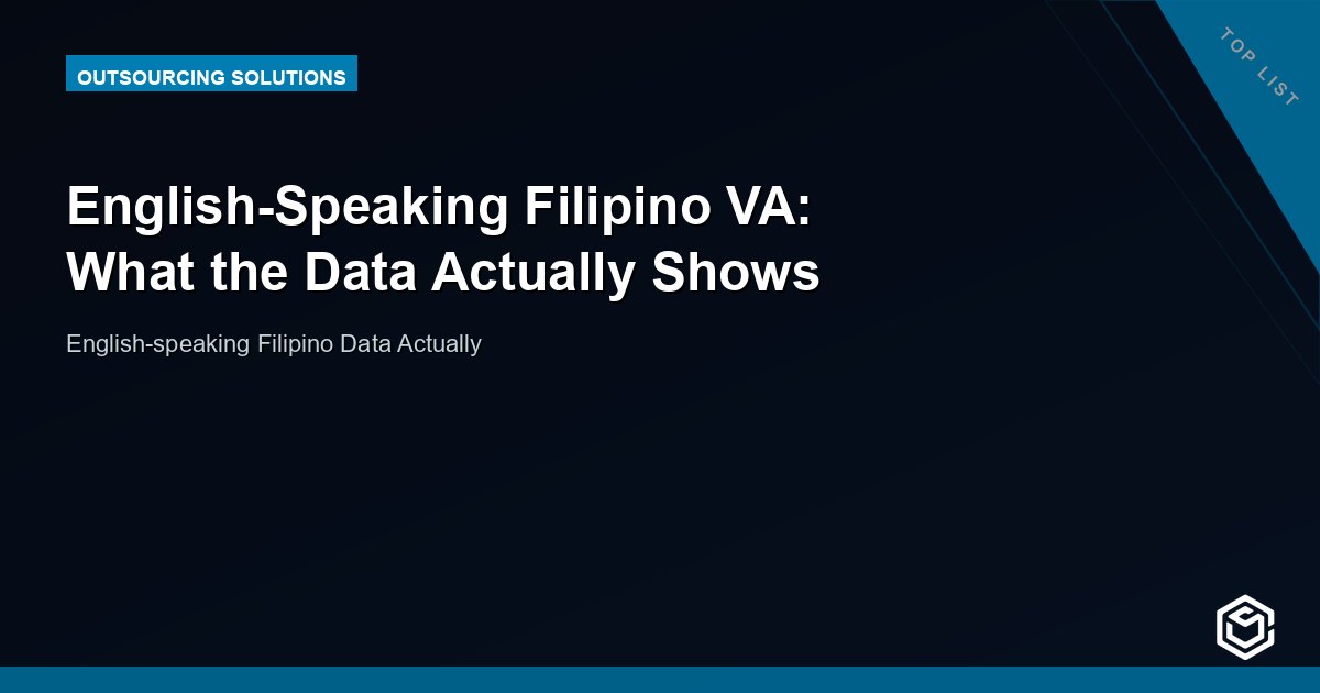 English-Speaking Filipino VA: What the Data Actually Shows