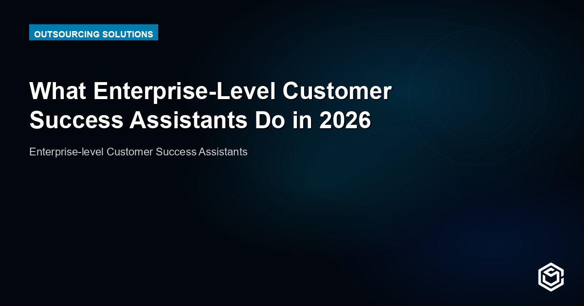 What Enterprise-Level Customer Success Assistants Do in 2026