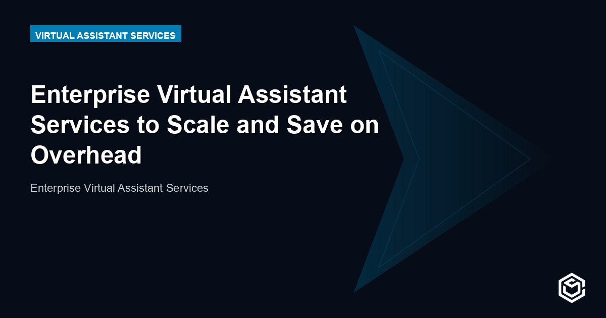 Enterprise Virtual Assistant Services to Scale and Save on Overhead