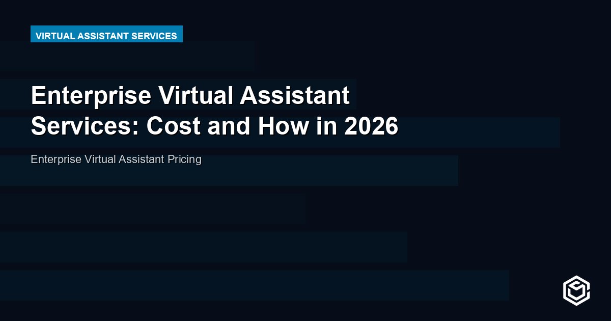 Enterprise Virtual Assistant Services: Cost and How in 2026