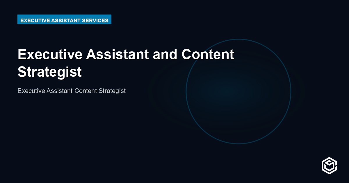 Executive Assistant and Content Strategist