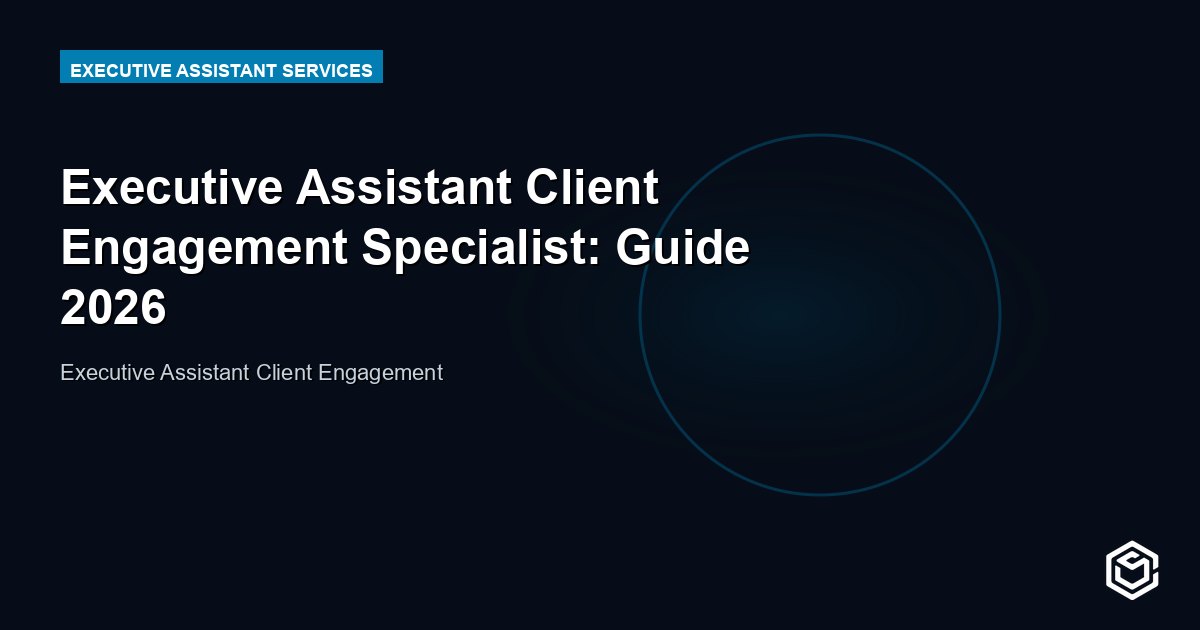 Executive Assistant Client Engagement Specialist: Guide 2026