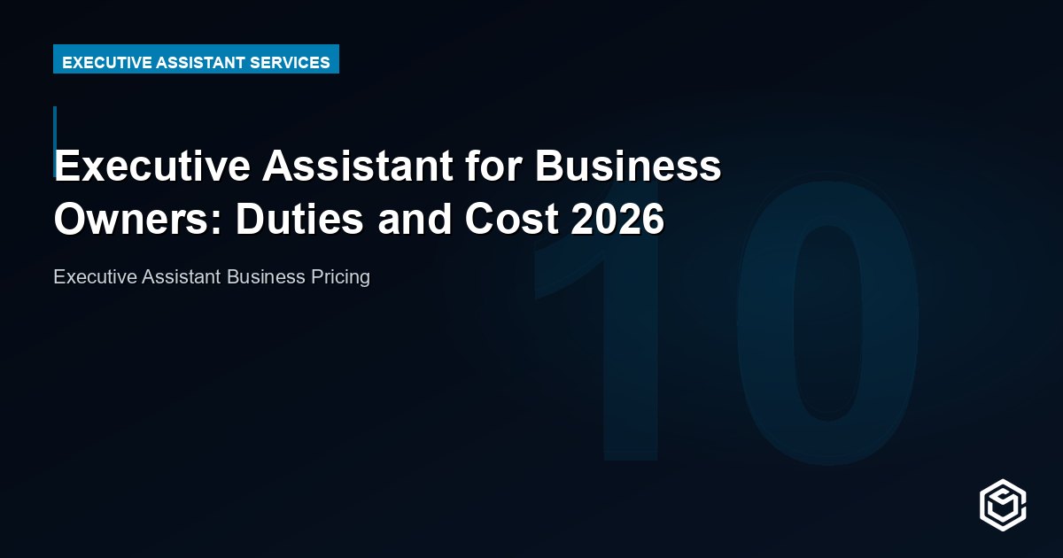 Executive Assistant for Business Owners: Duties and Cost 2026