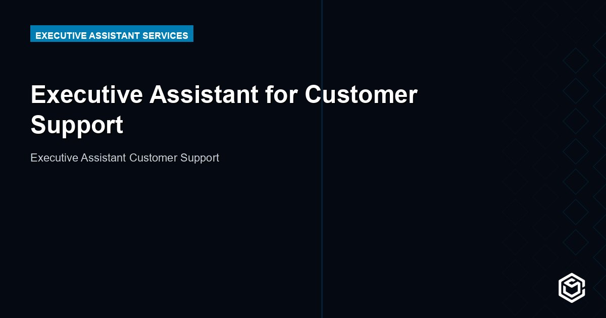 Executive Assistant for Customer Support