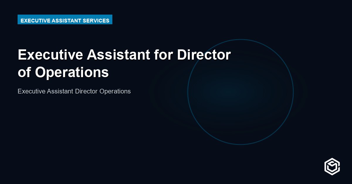 Executive Assistant for Director of Operations