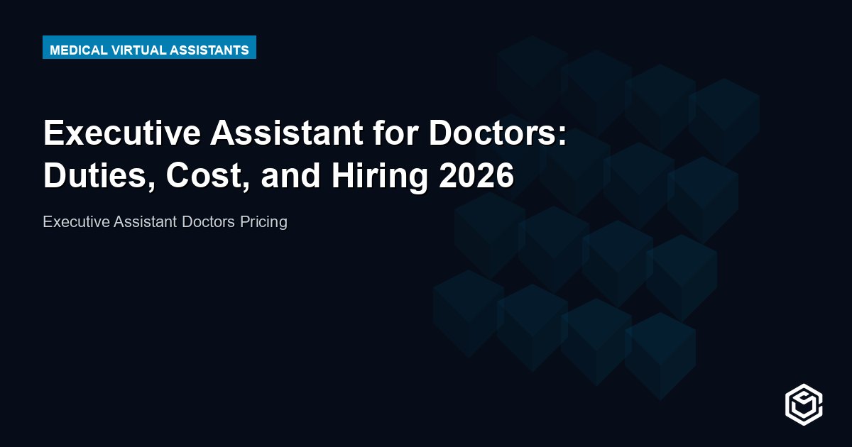 Executive Assistant for Doctors: Duties, Cost, and Hiring 2026