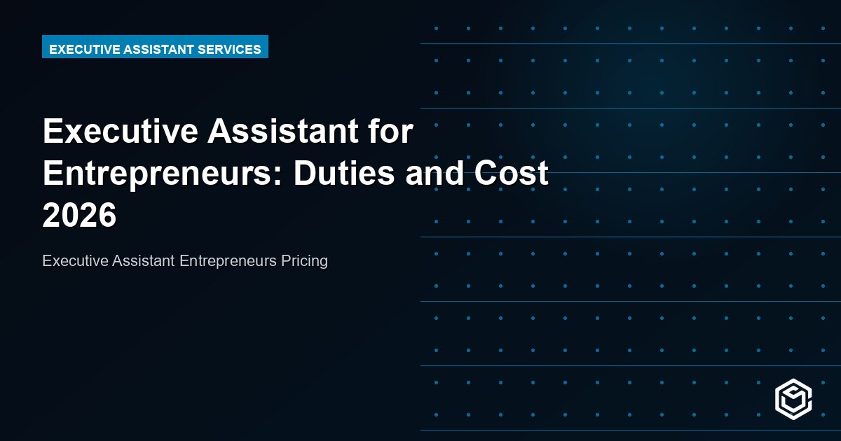 Executive Assistant for Entrepreneurs: Duties and Cost 2026