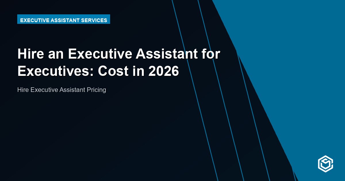 Hire an Executive Assistant for Executives: Cost in 2026