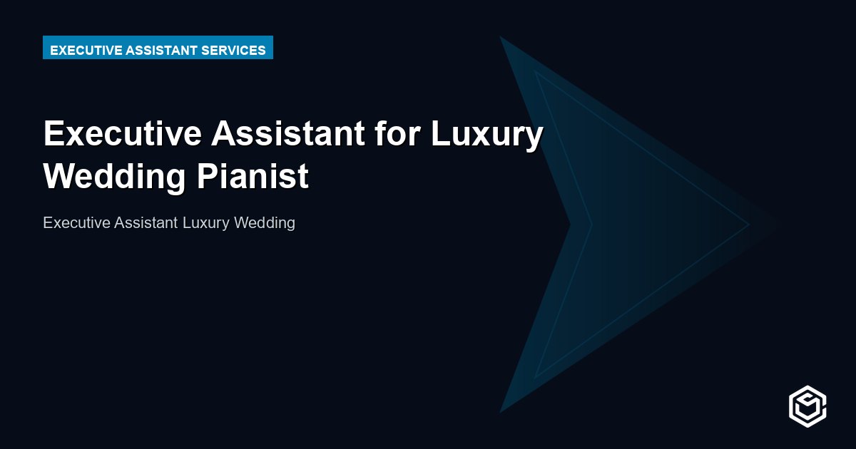 Executive Assistant for Luxury Wedding Pianist