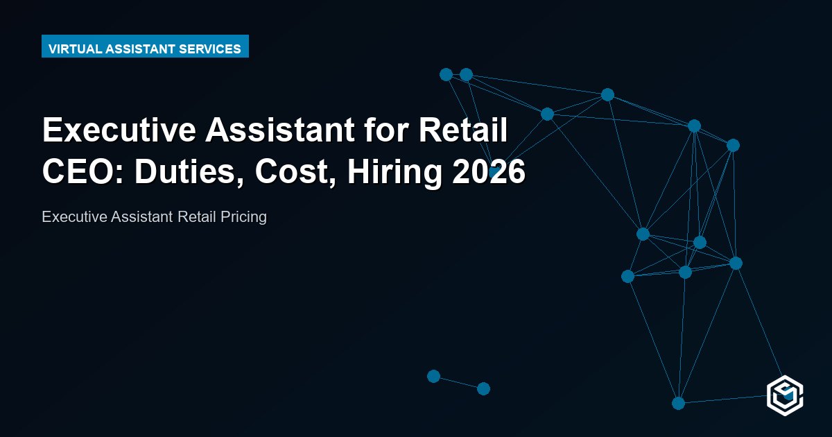 Executive Assistant for Retail CEO: Duties, Cost, Hiring 2026