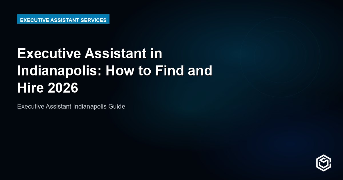 Executive Assistant in Indianapolis: How to Find and Hire 2026