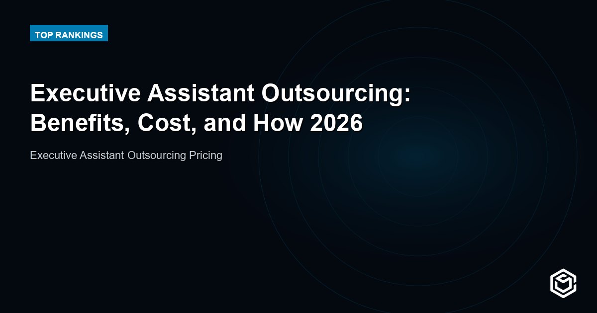 Executive Assistant Outsourcing: Benefits, Cost, and How 2026