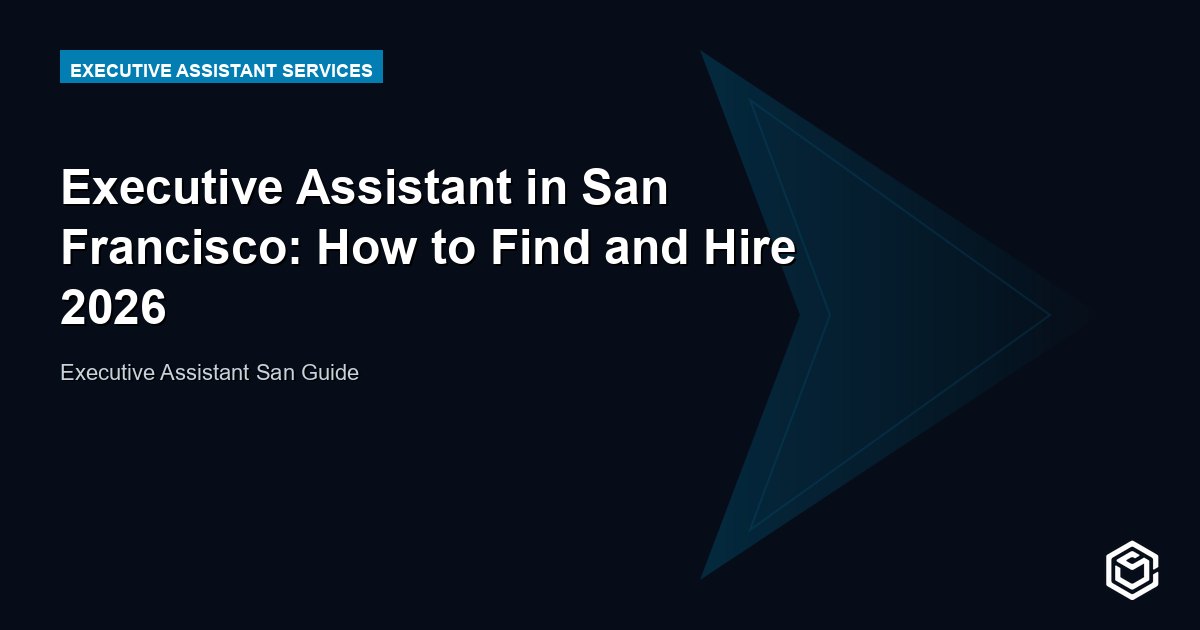 Executive Assistant in San Francisco: How to Find and Hire 2026