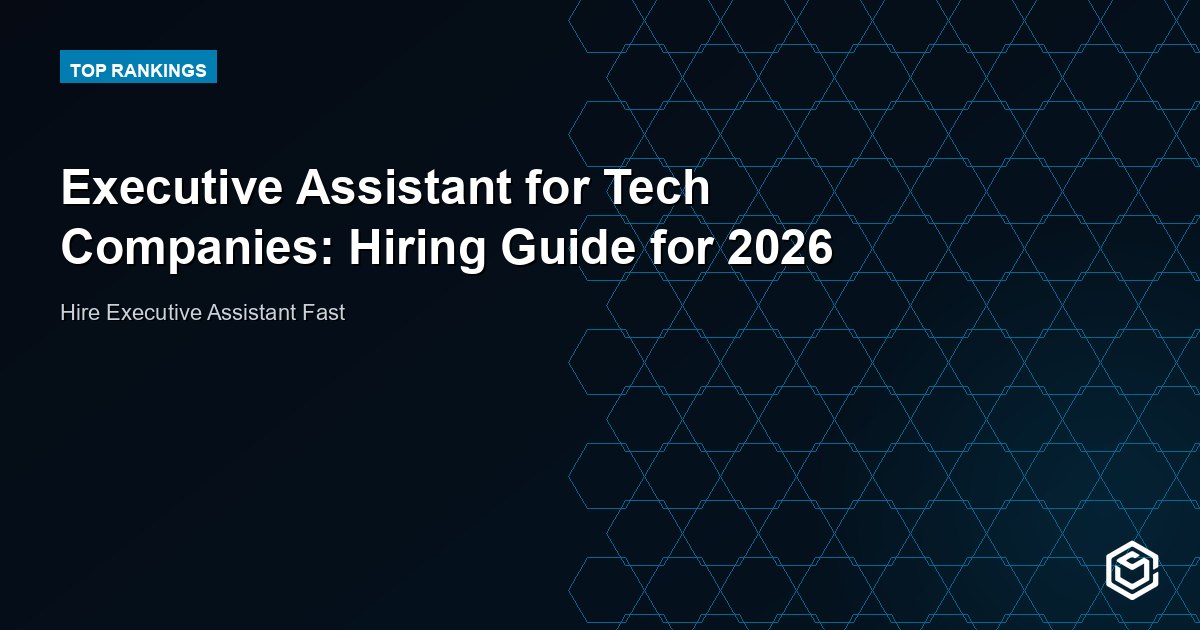 Executive Assistant for Tech Companies: Hiring Guide for 2026