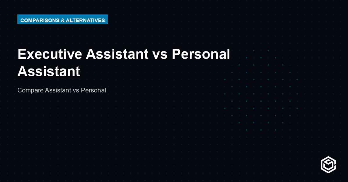 Executive Assistant vs Personal Assistant