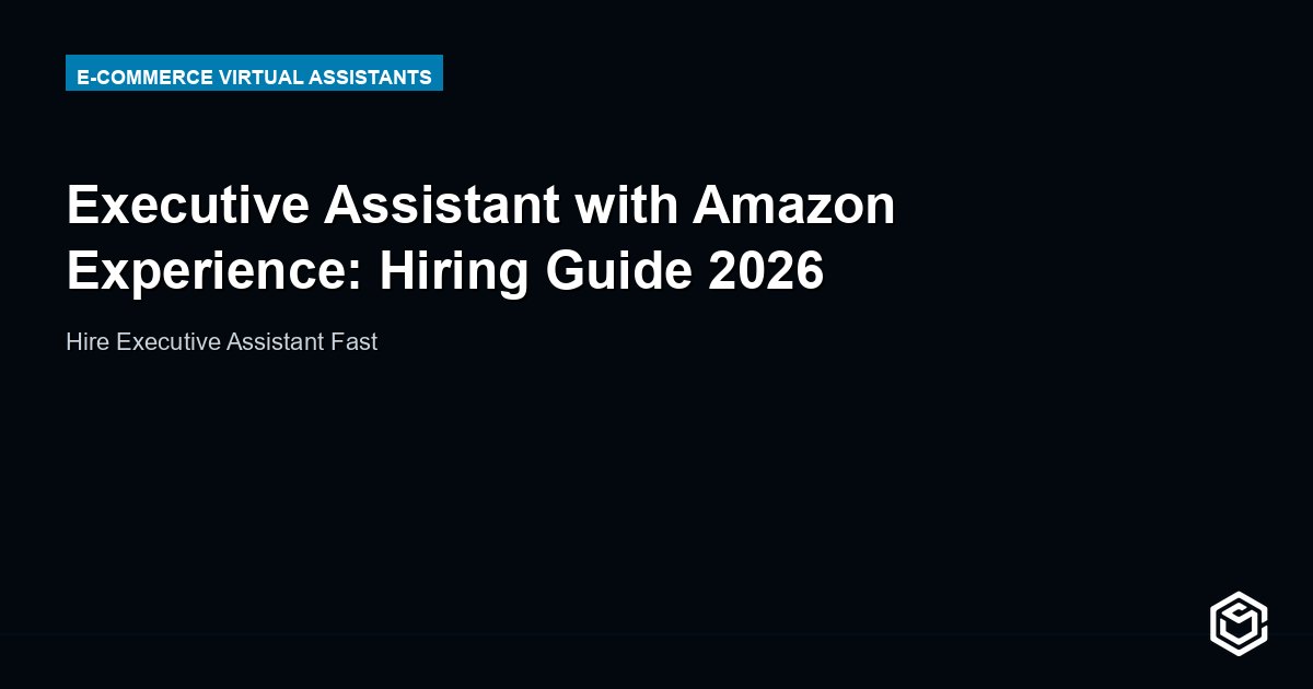Executive Assistant with Amazon Experience: Hiring Guide 2026
