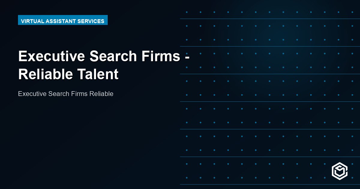 Executive Search Firms - Reliable Talent