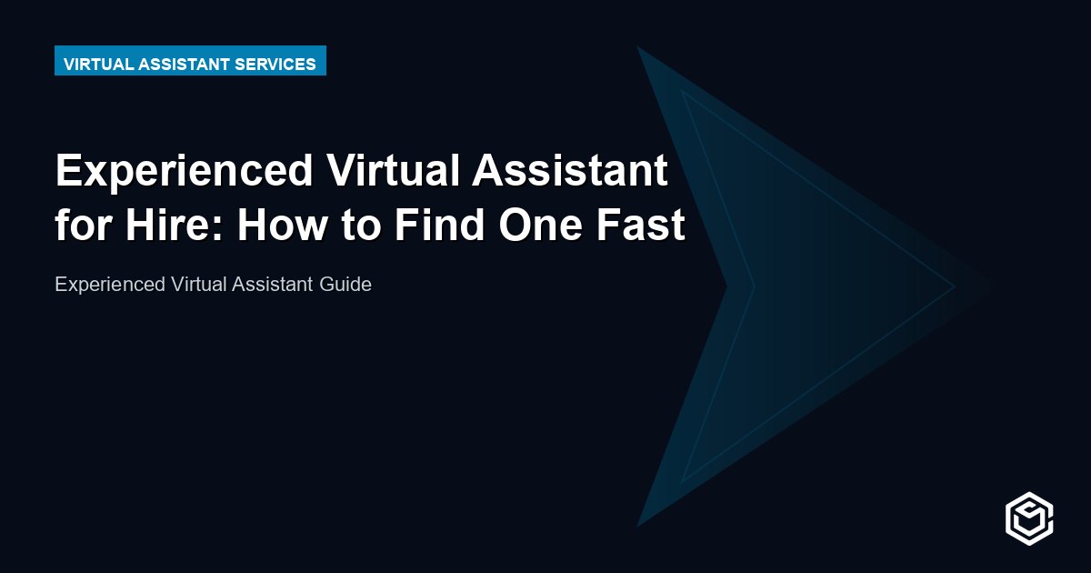 Experienced Virtual Assistant for Hire: How to Find One Fast