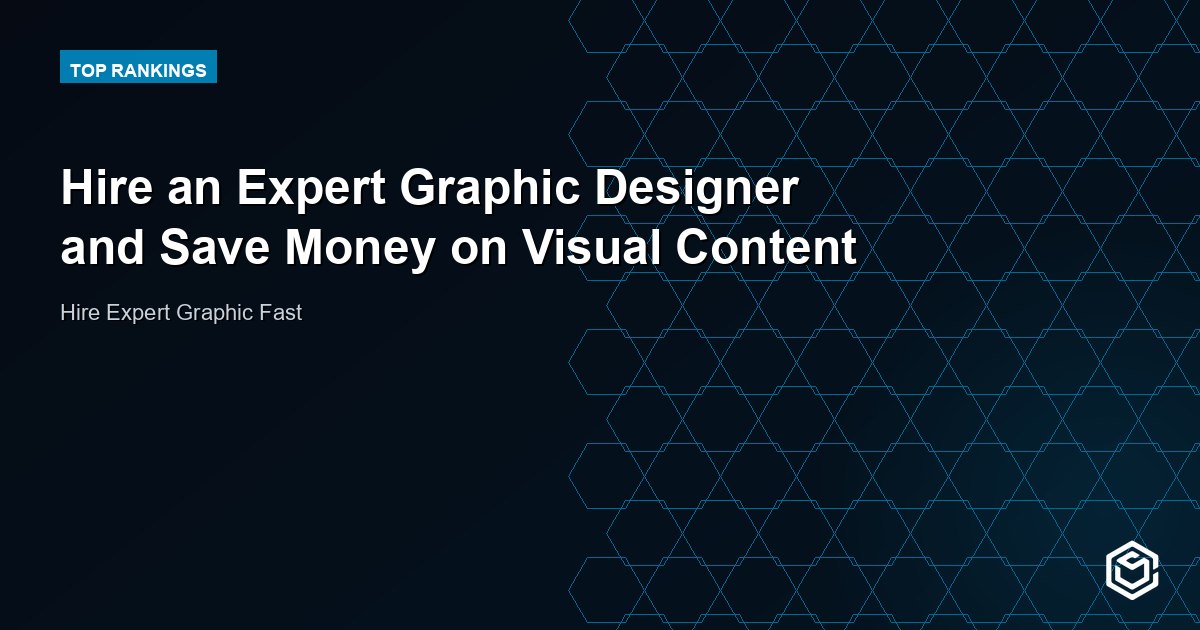 Hire an Expert Graphic Designer and Save Money on Visual Content